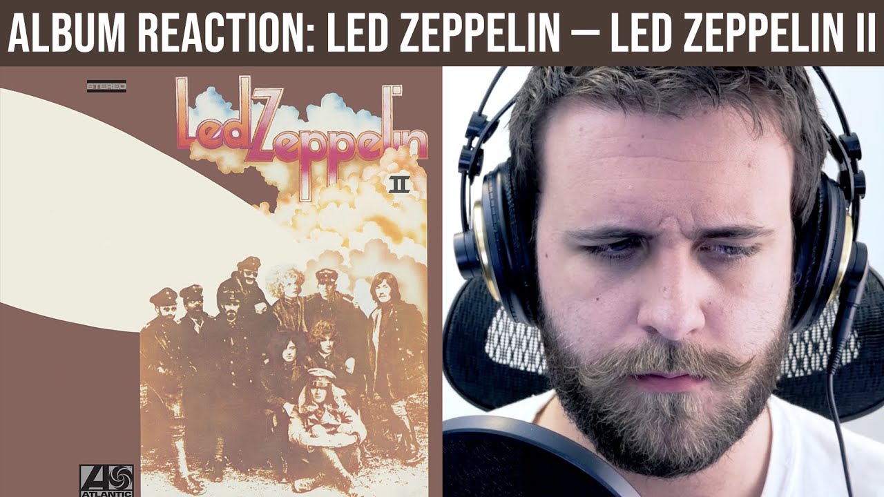 ALBUM REACTION: Led Zeppelin — Led Zeppelin II