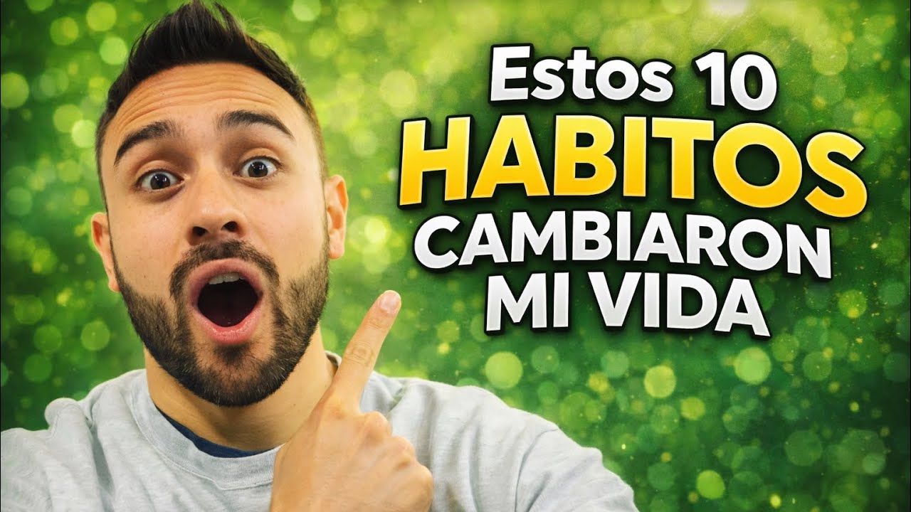 10 hábitos que cambiaron mi vida!