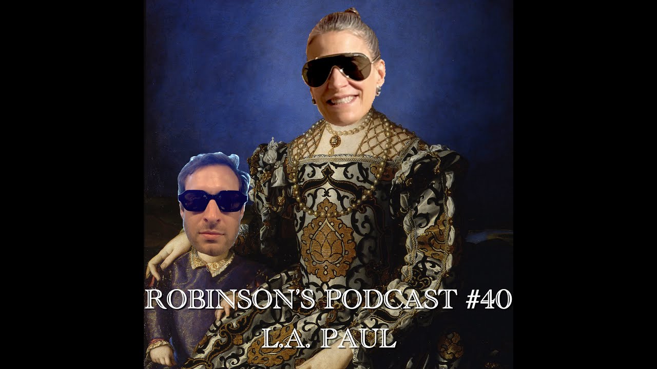 L.A. Paul: Cognitive Science, Metaphysics, & Transformative Experience | Robinson's Podcast #40