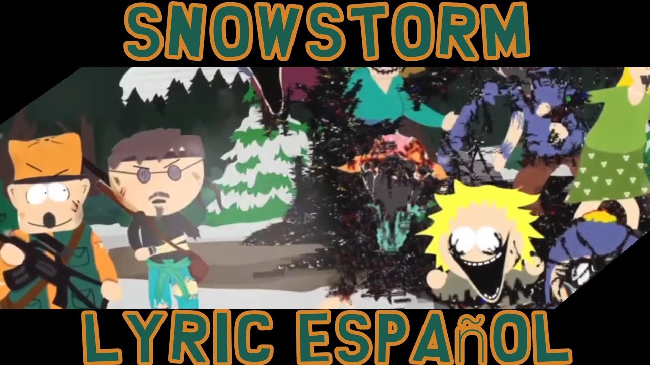 South park destroyed past: snowstorm lyric español (leer descripción)