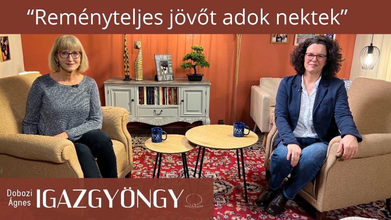IGAZGYÖNGY 337 ⚪ “Reményteljes jövőt adok Nektek!” Laborczi Judit