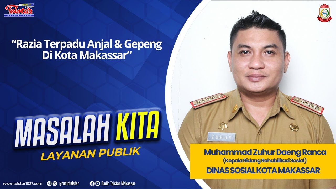 MASALAH KITA : LAYANAN PUBLIK “Razia Terpadu Anjal & Gepeng Di Kota Makassar”