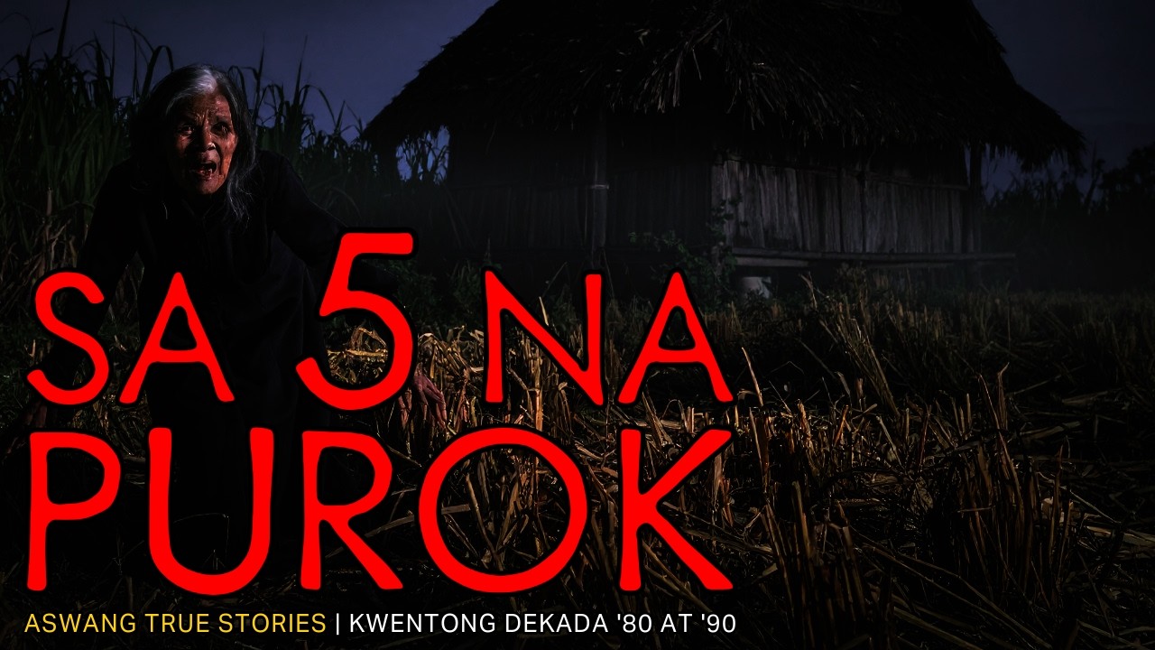 SA 5 NA PUROK - ASWANG TRUE STORIES