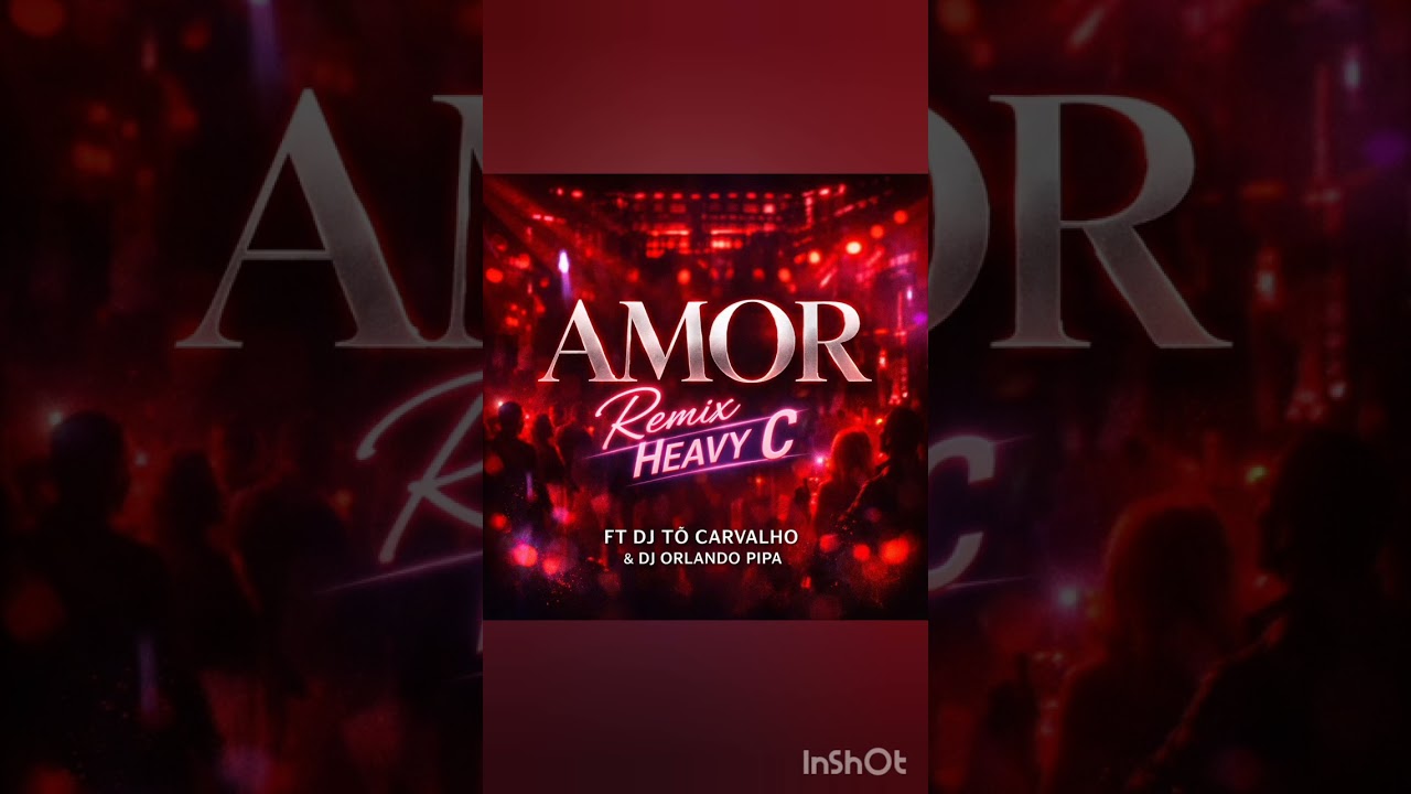Amor - Remix Heavy C Ft DJ Tó Carvalho & DJ Orlando Pipa 