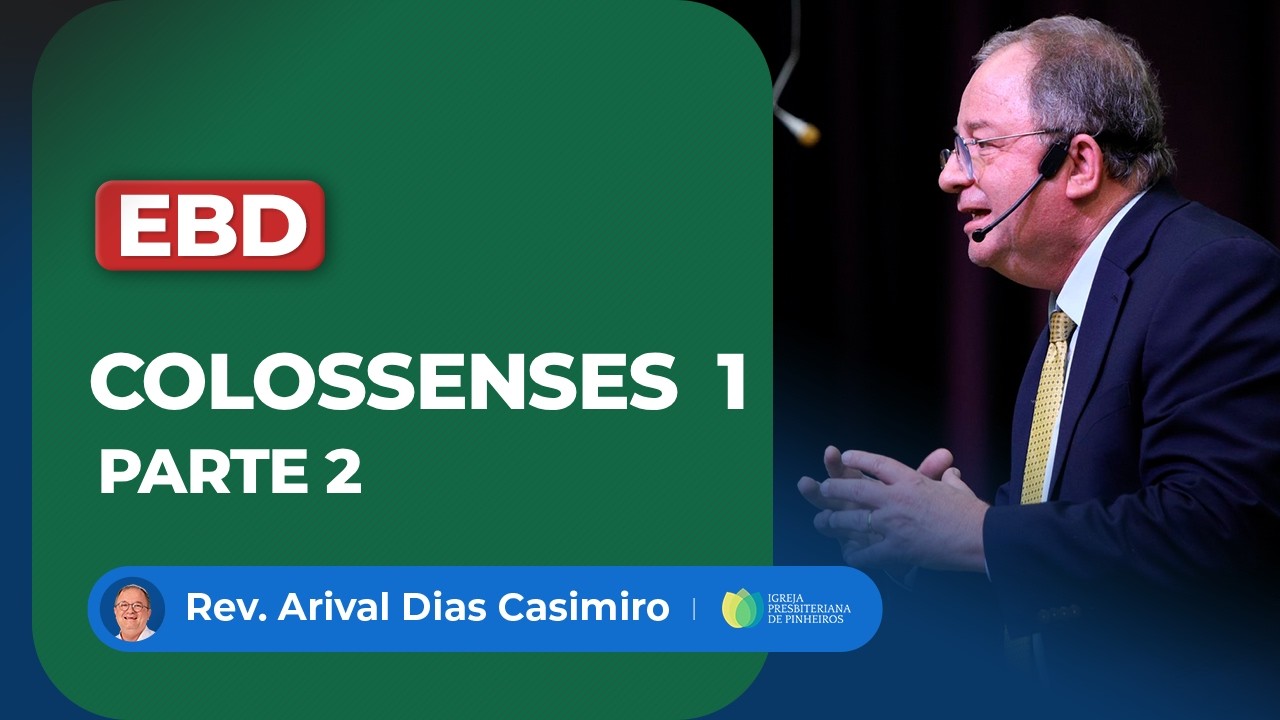 EBD - Colossenses 1.9-12 | Pr. Arival Dias Casimiro