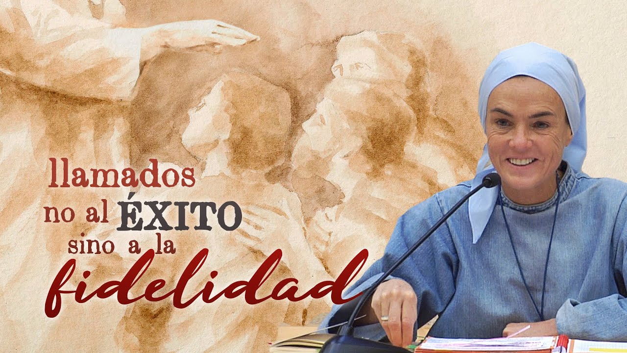 Llamados no al éxito sino a la fidelidad · Madre Verónica Mª, Iesu Communio