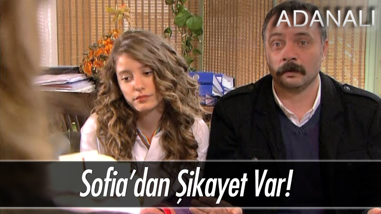 Sofia'dan şikayet var - Adanalı