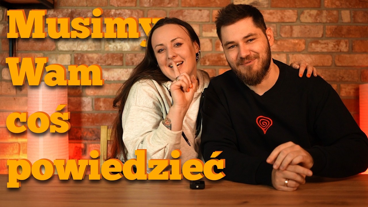 Musimy Wam coś powiedzieć...