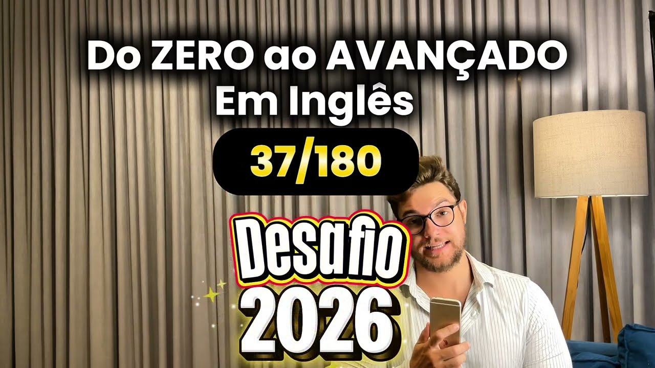 Desafio inglês 2026 | do ZERO ao AVANÇADO em 180 DIAS (DIA 37)