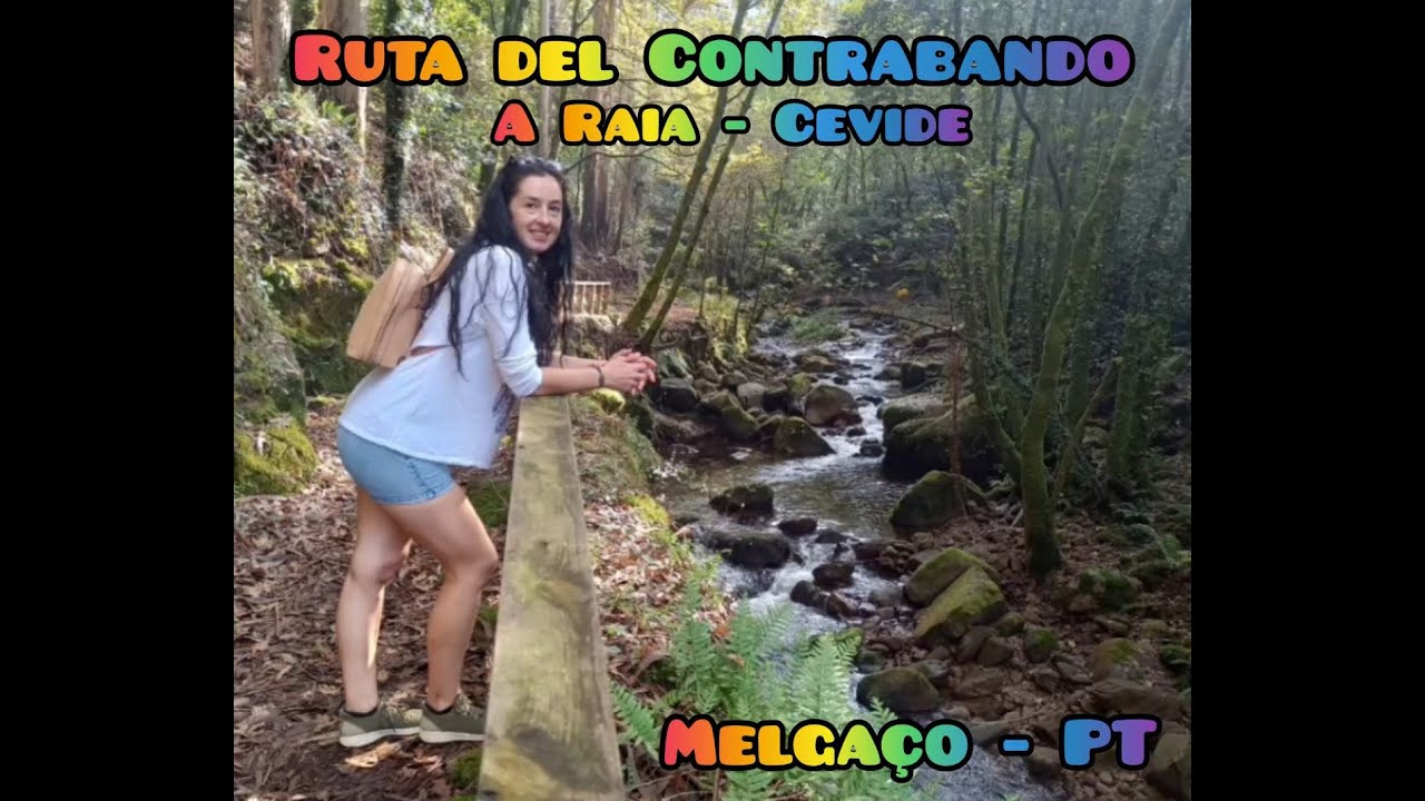 🥾RUTA DEL CONTRABANDO en A RAIA 📍Melgaço 🇵🇹 PORTUGAL 🚶Passadiços Cevide