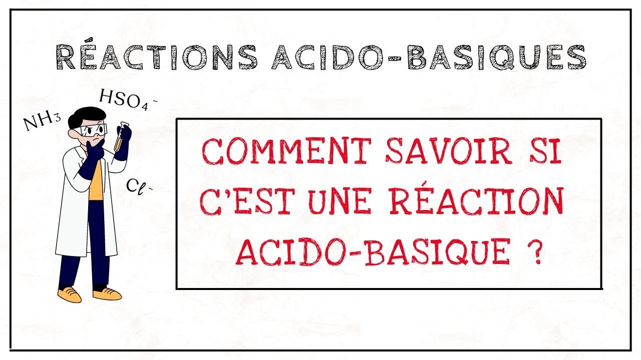 Comment déterminer si une réaction est une réaction acido-basique ? - Réactions acido-basiques (5)