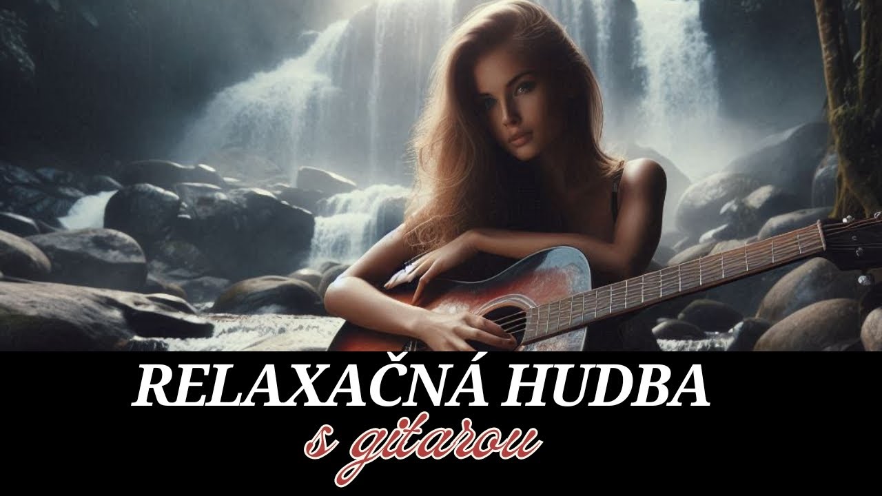 Maximálne RELAXAČNÁ HUDBA s gitarou 🎸- proti stresu a úzkosti #relaxingmusic #relax #relaxacnahudba