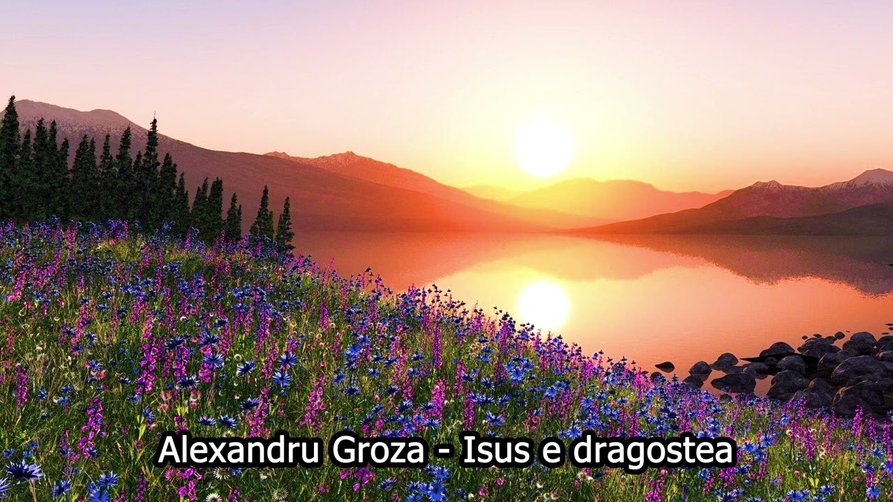 Alexandru Groza - Isus e dragostea (Vol. 1)