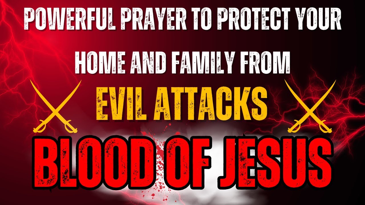 Powerful Prayer To Protect Your Home And Family From Evil Attacks