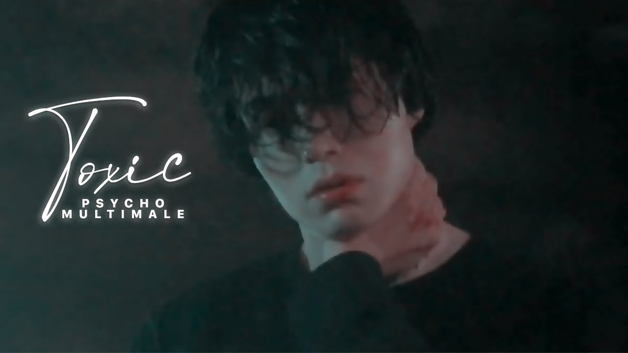 toxic ✗ multimale [multipsycho]