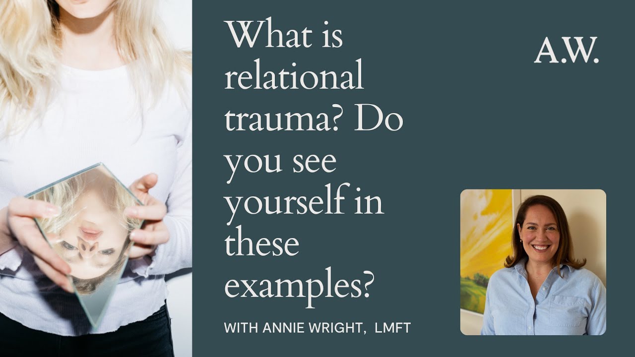 What is relational trauma?  Do you see yourself in these examples?