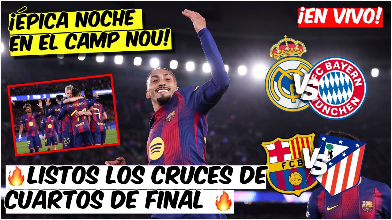 LISTOS LOS CUARTOS DE FINAL 🔥 Barcelona vs Atlético y Real Madrid vs Bayern | Champions League