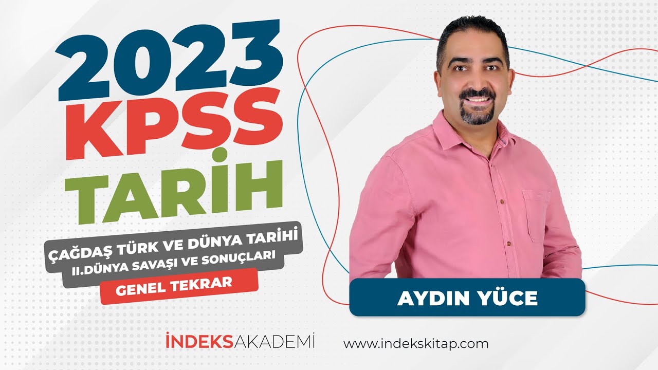 21- KPSS - Çağdaş Türk Ve Dünya Tarihi/II. Dünya Savaşı ve Sonuçları - Genel Tekrar - Aydın Yüce