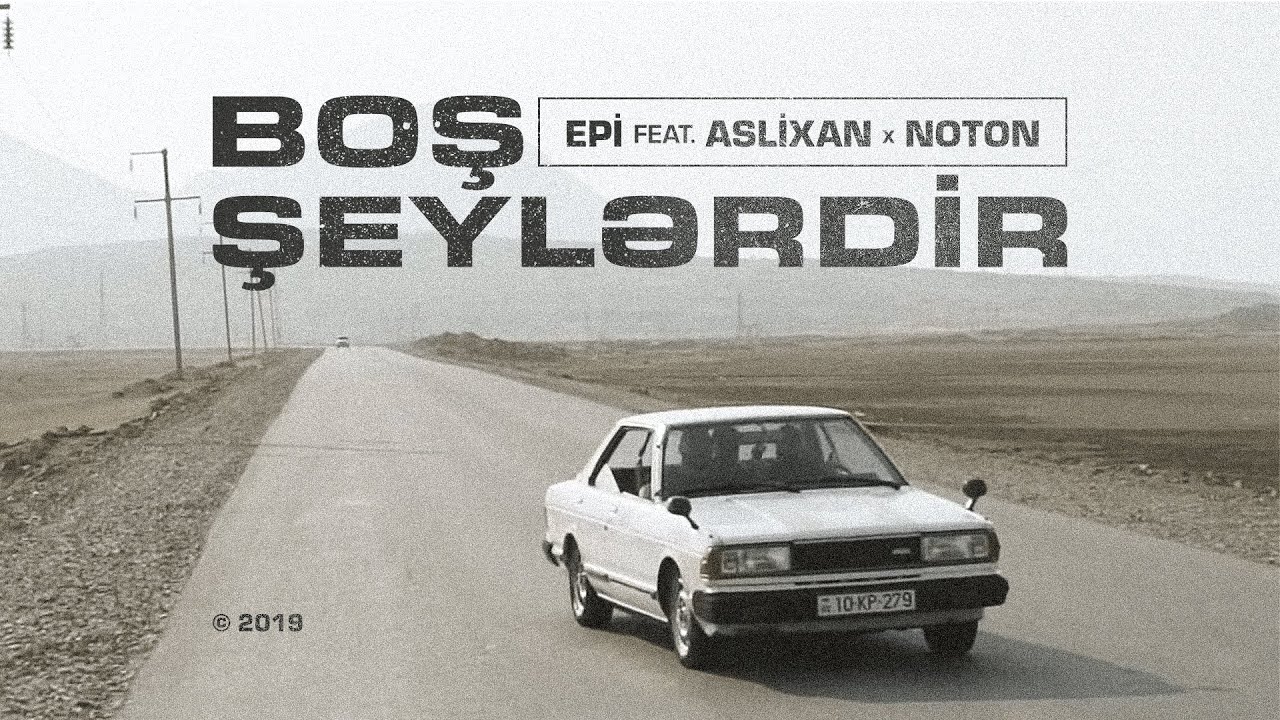 Epi feat. Aslixan x Noton &mdash; Boş Şeylərdir