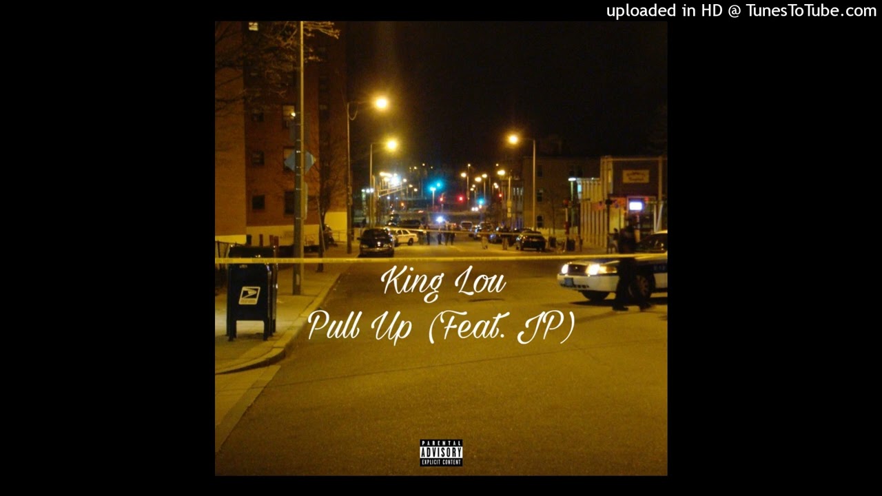 King Lou - Pull Up (Feat. JP)