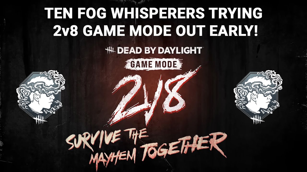 Dead By Daylight| Fog Whisperers trying out 2v8 Game Mode together!
