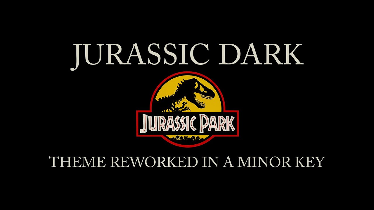 Jurassic Dark: Jurassic Park Theme in a Minor Key