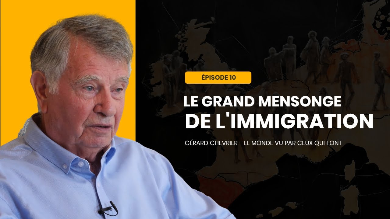Episode 10 | Le grand mensonge sur l'immigration - Gérard Chevrier, le monde vu par ceux qui font