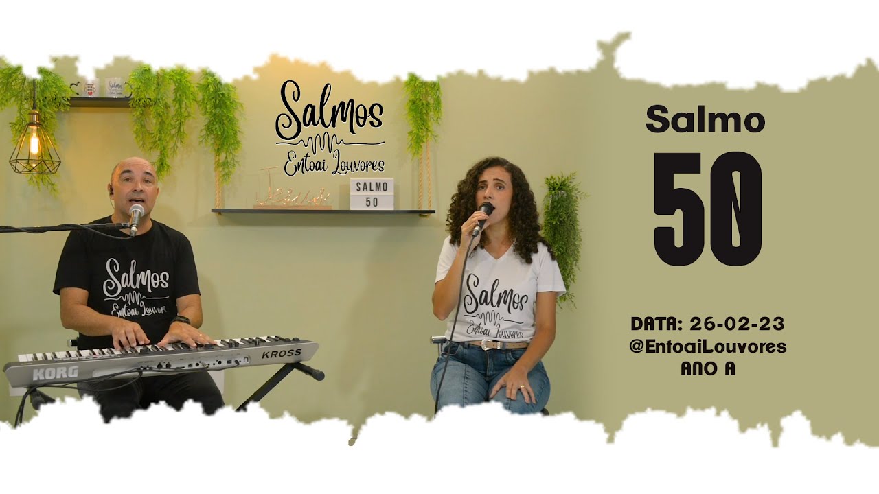 Salmo 50 - Piedade, ó Senhor, tende piedade, Pois pecamos contra vós. - Entoai Louvores