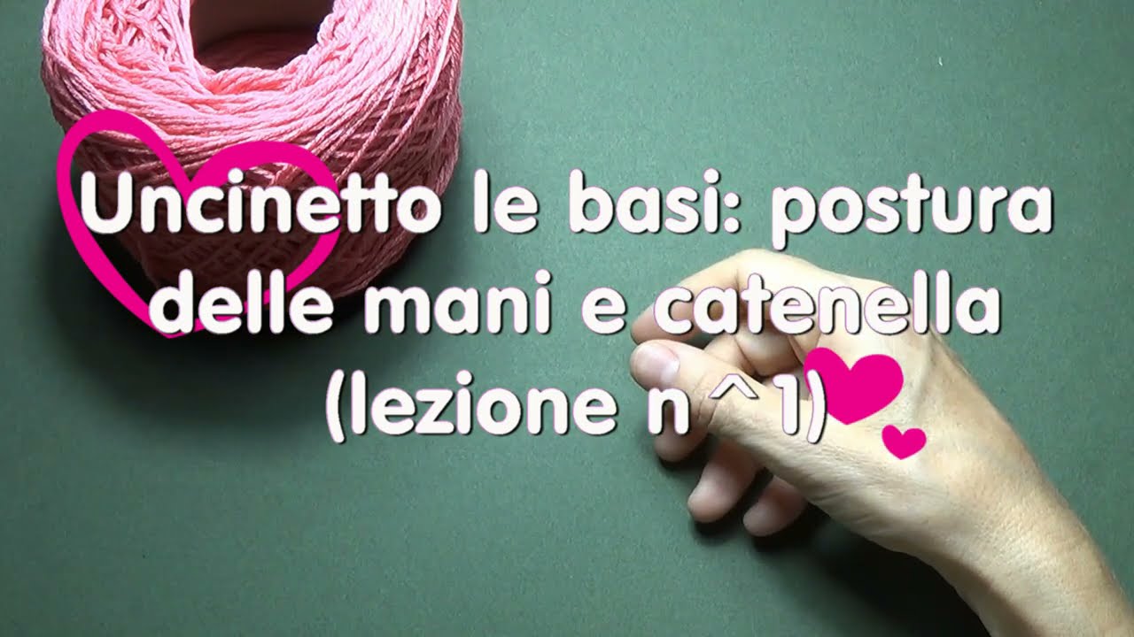 Uncinetto le basi: posizione delle mani e catenella (lezione n.1)