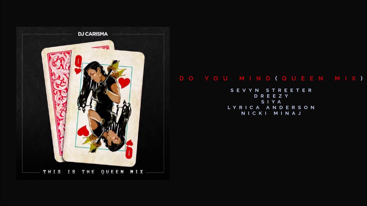 Do You Mind (Queen Mix) - Sevyn Streeter, Dreezy, Siya, Lyrica Anderson & Nicki Minaj