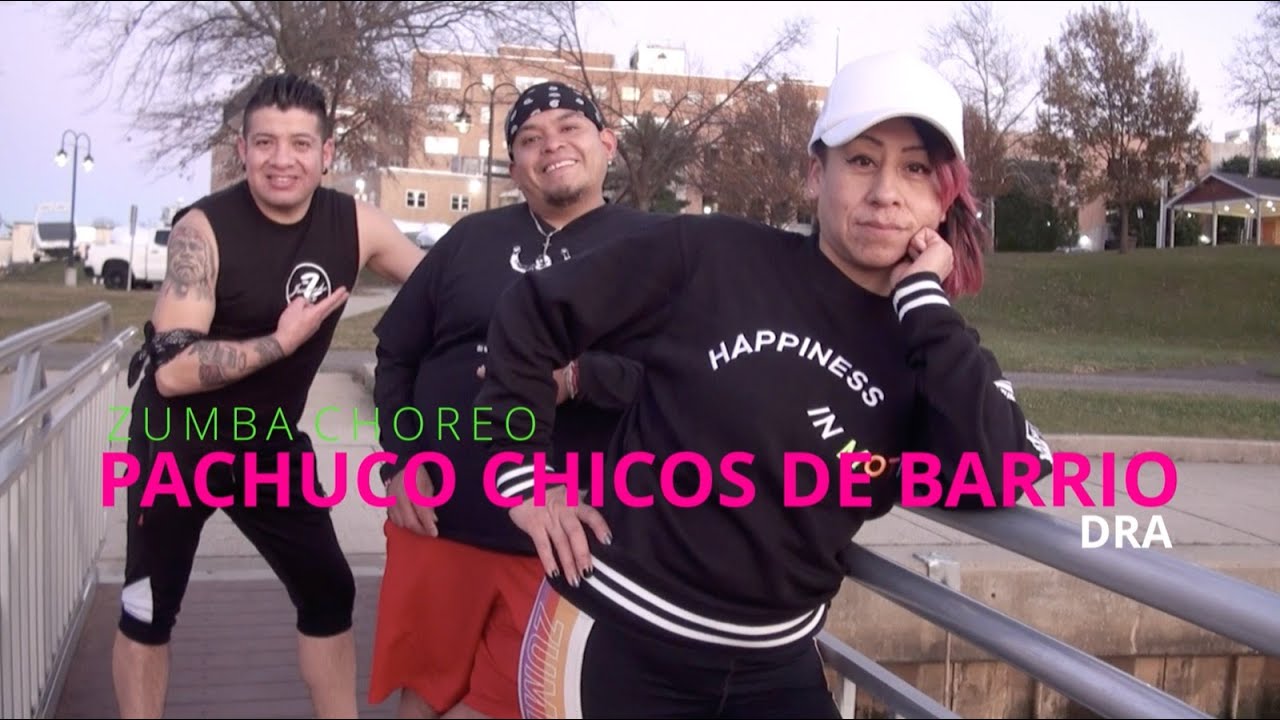 PACHUCO CHICOS DE BARRIO (DRA) ZUMBA CHOREO