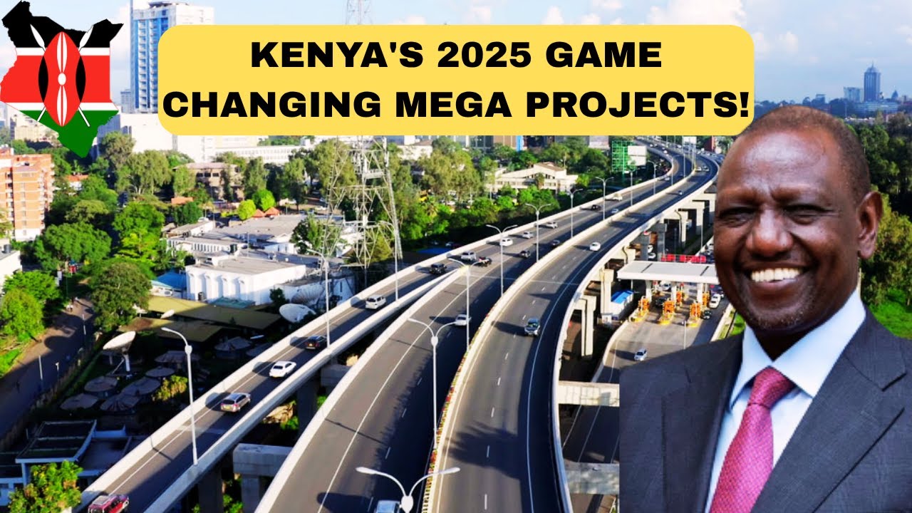Kenya’s Biggest Projects in 2025 Will Blow Your Mind!