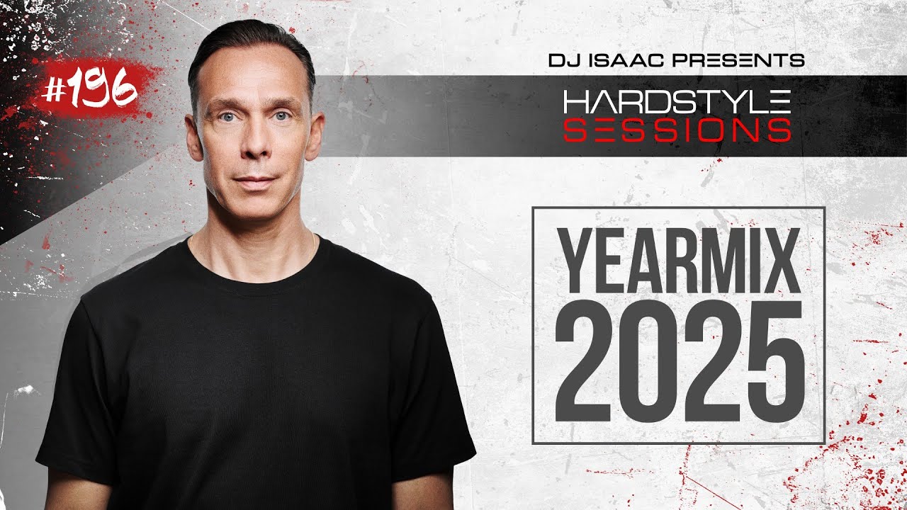 DJ ISAAC - HARDSTYLE SESSIONS #196 | YEARMIX 2025