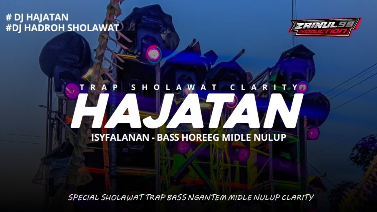 DJ SHOLAWAT HAJATAN ISYFALANA COCOK BUAT JENANGAN BASS MBEDIL 2024 ZAINUL 99