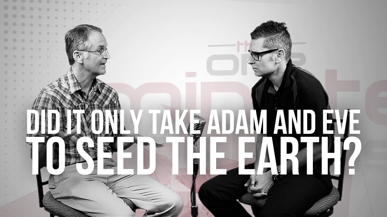 715. Did It Only Take Adam And Eve To Seed The Earth?