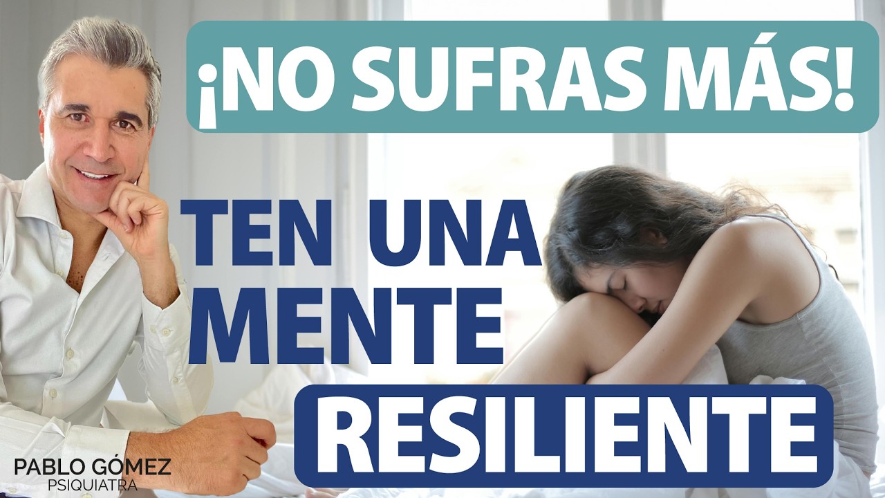 Mente Resiliente: como transformar el dolor en fuerza interior - Pablo Gómez Psiquiatra