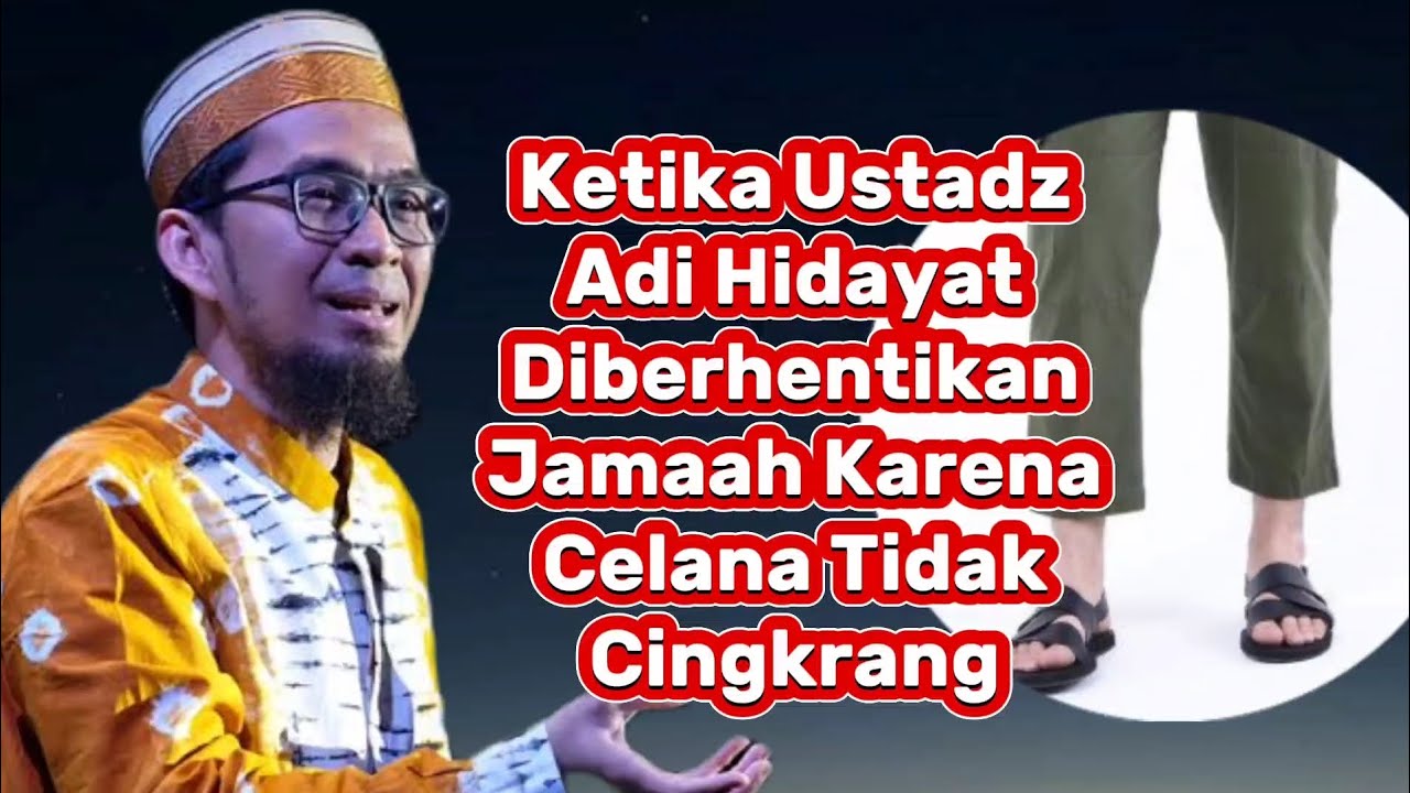 ketika ustadz adi hidayat diberhentikan jamaah karena celana tidak cingkrang