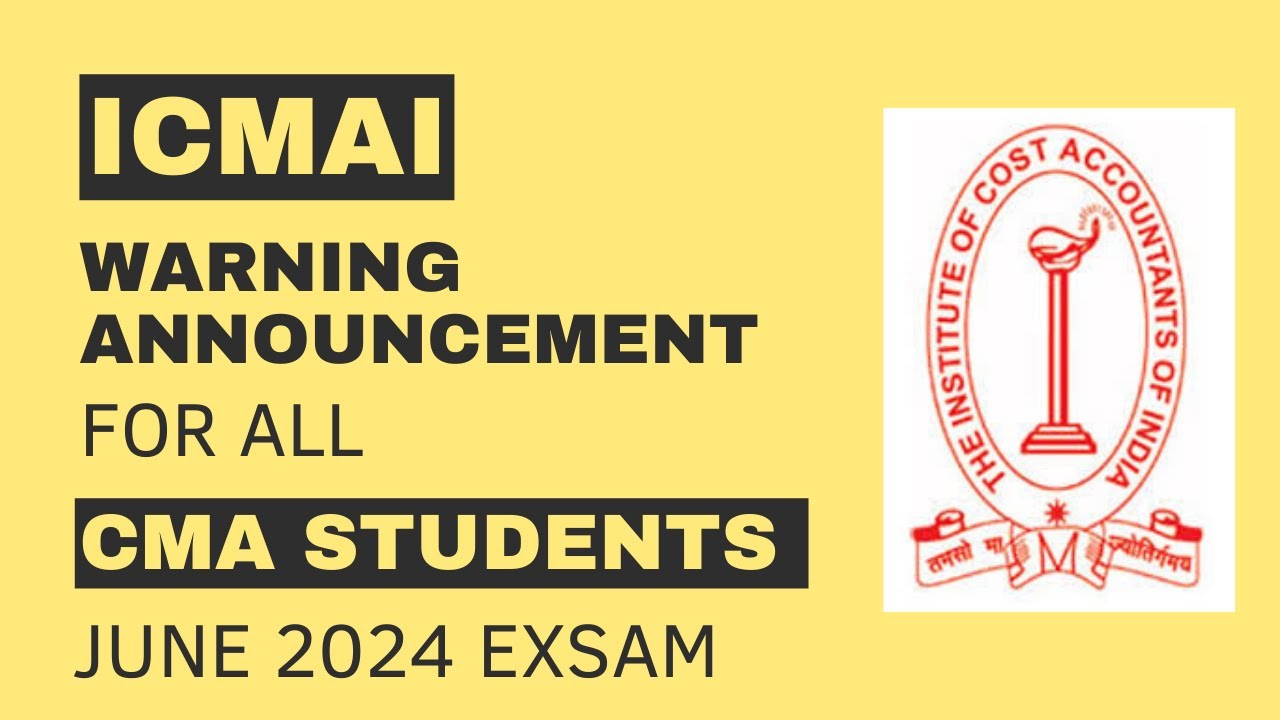 ICMAI WARNING UPDATE FOR ALL CMA STUDENTS FOR JUNE 2024 EXAM