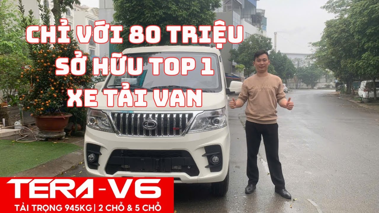 CHỈ VỚI 80 TRIỆU SỞ HỮU TOP 1 XE TẢI VAN NĂM 2026- XE TẢI VAN TERA V6 2 CHỖ 2026.