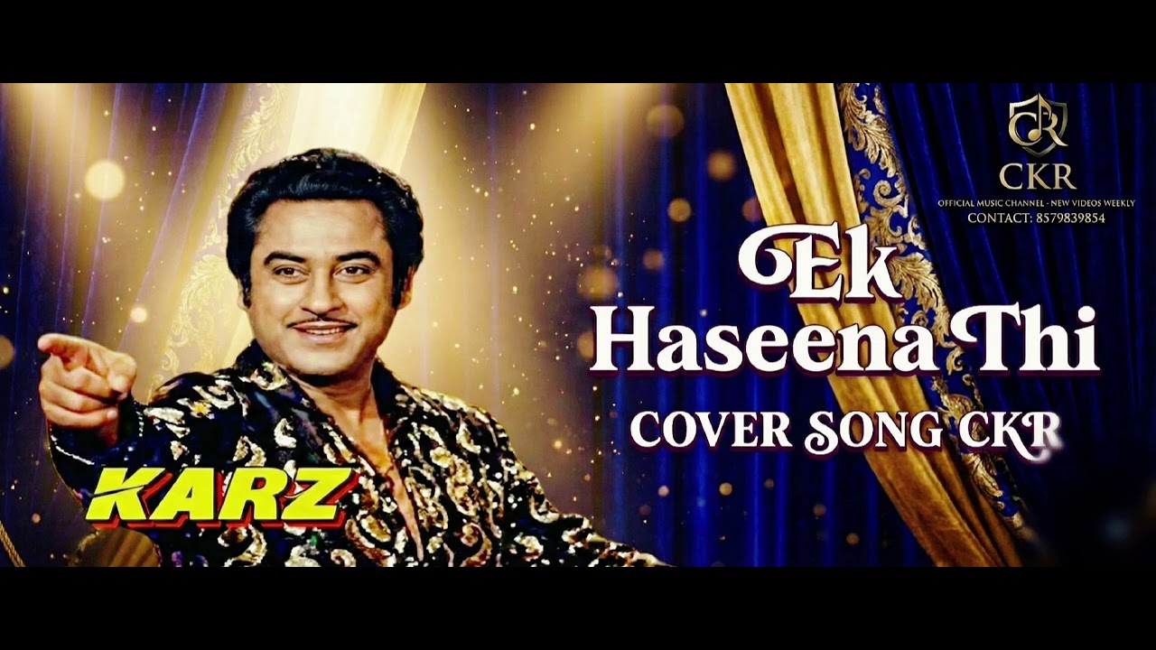 Ek Haseena Thi (एक हसीना थी) - Unplugged Cover | CKR Music | Tribute to Kishore Kumar