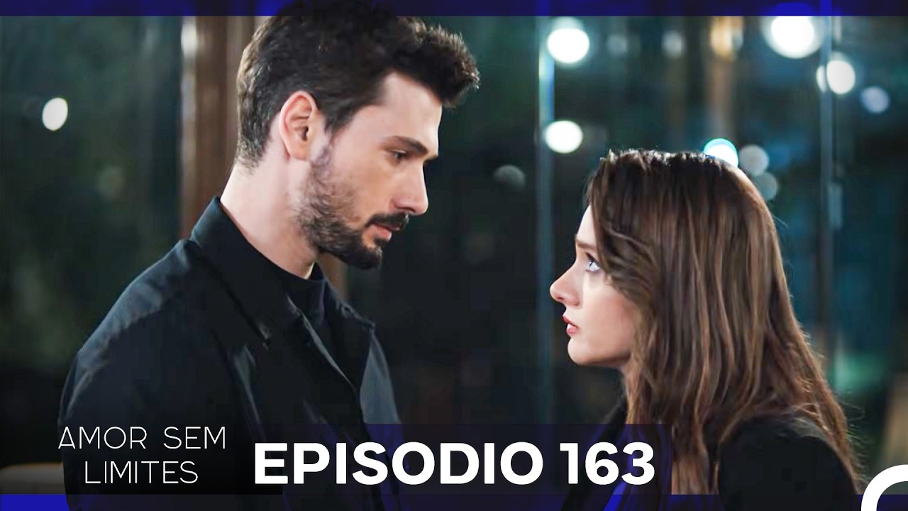 Amor Sem Limites 163. Episódio (Dublagem em Português)