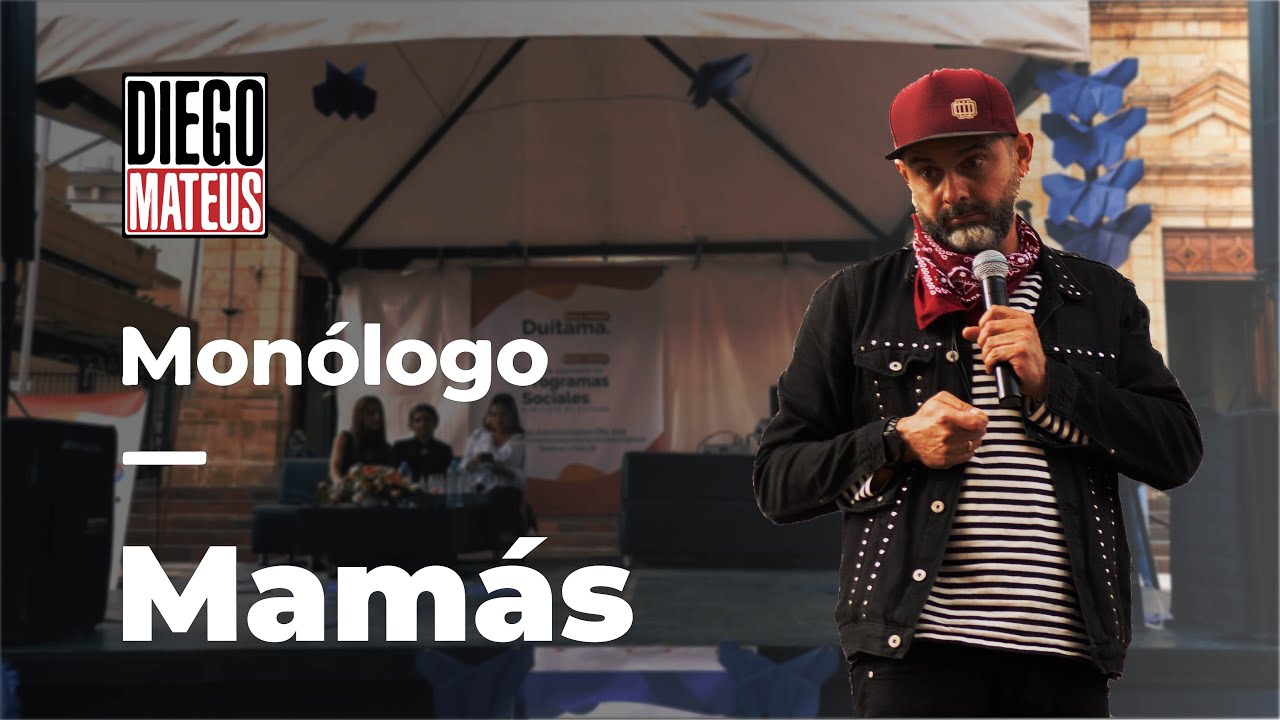 Diego Mateus mon&oacute;logo: Mam&aacute;s