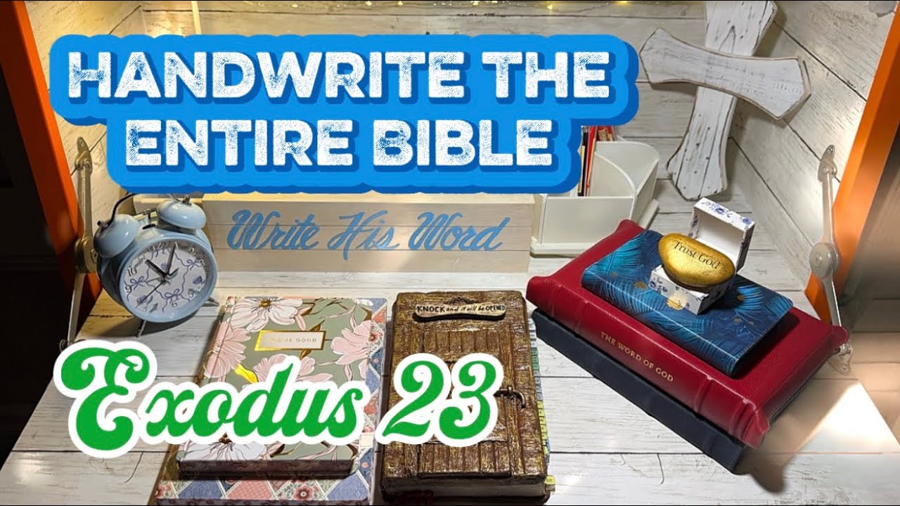 Handwriting the Entire Bible ~ Exodus 23