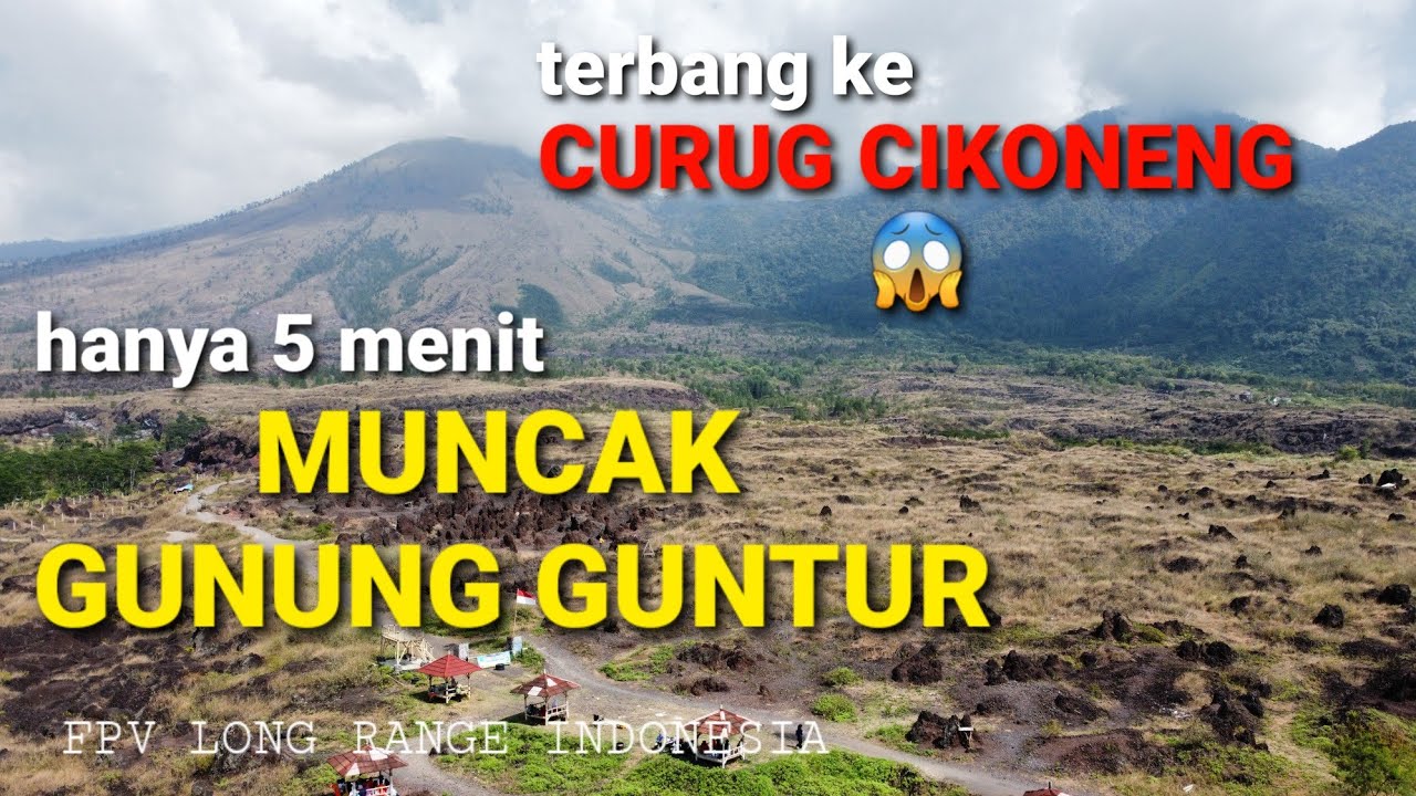 TERBANG KE PUNCAK GUNUNG GUNTUR DAN CURUG CIKONENG || FPV Long Range Indonesia