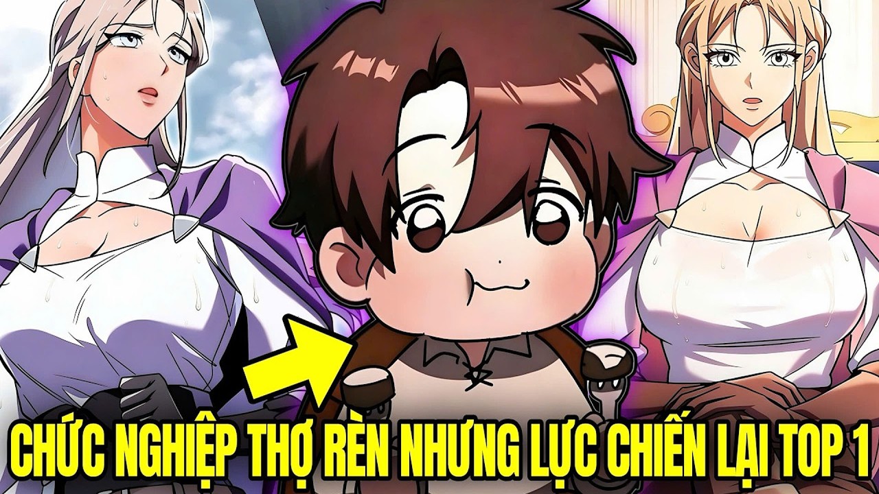 Mang Danh Thợ Rèn Nhưng Sức Mạnh Tôi Đứng Đầu Bảng Xếp Hạng ! Review Manhwa