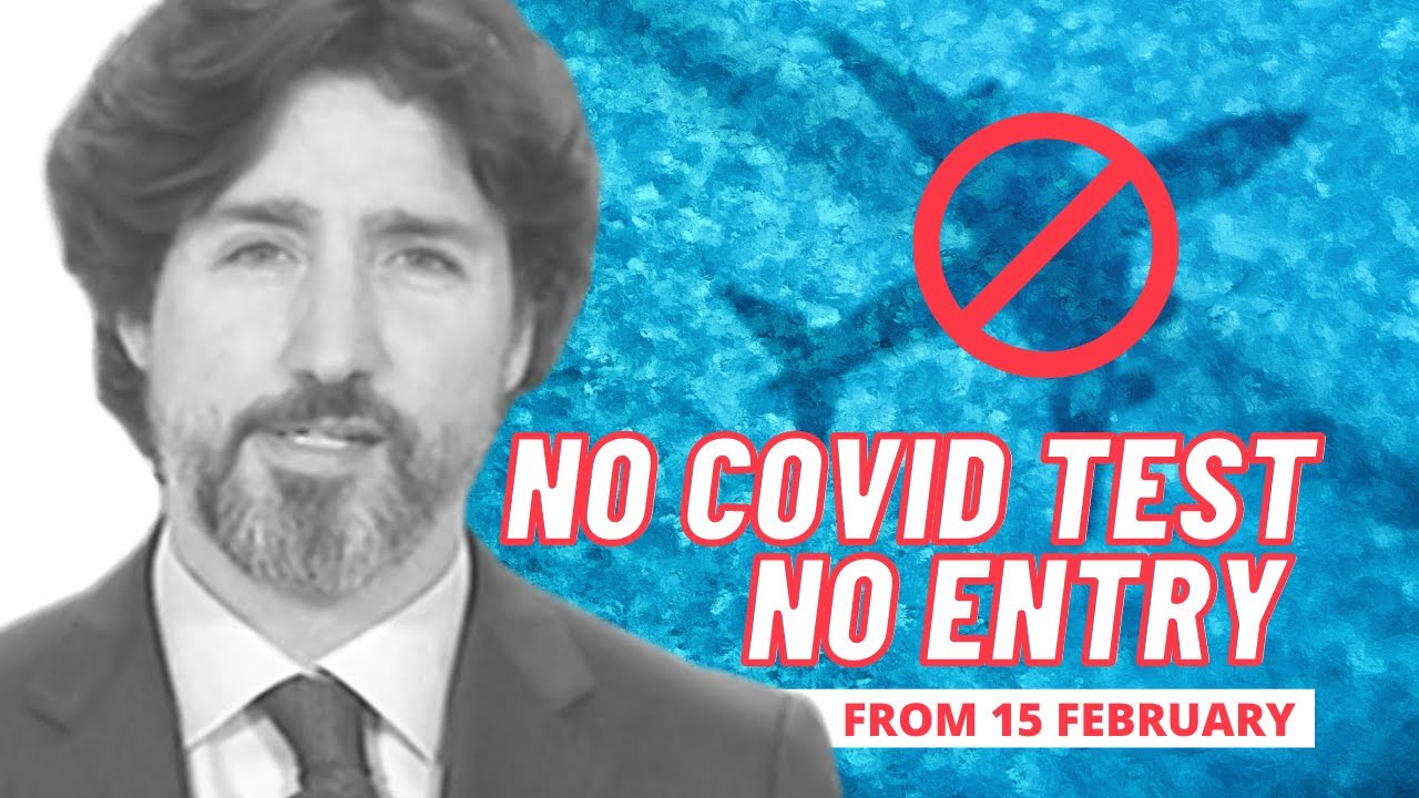 CANADA FURTHER LOCKS DOWN INTERNATIONAL BORDERS WITH NEW TESTING RULES - COVID TRAVEL RESTRICTIONS