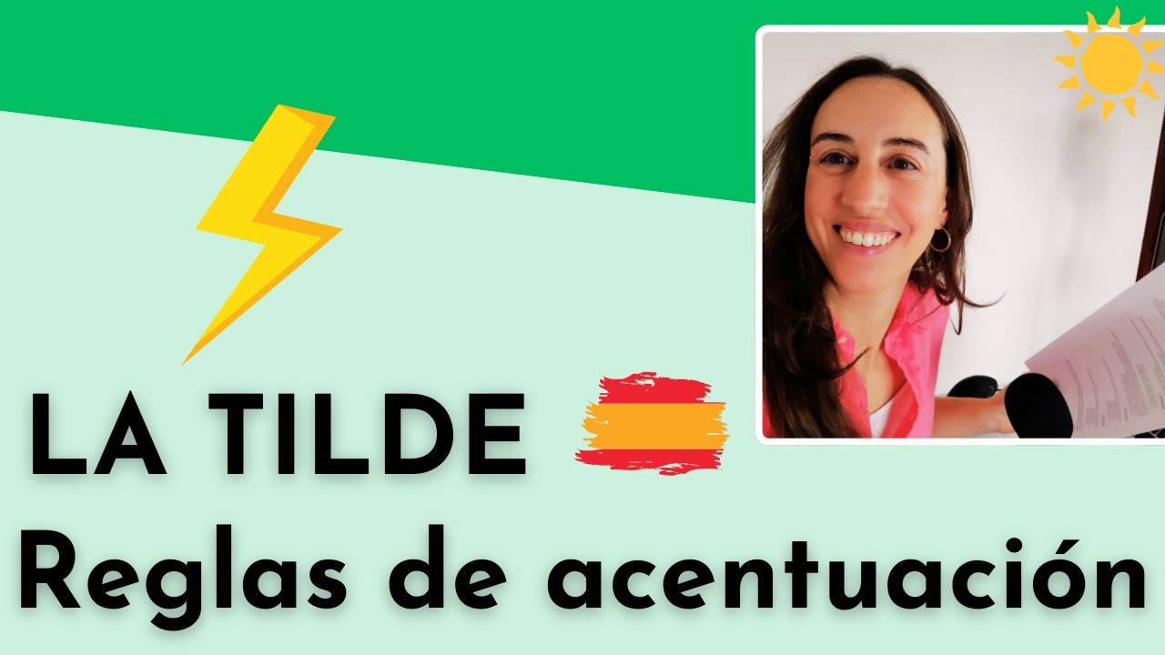 Spanish Spelling - Pronunciation - Orthography - Accent Mark Rules - La tilde Reglas de acentuación