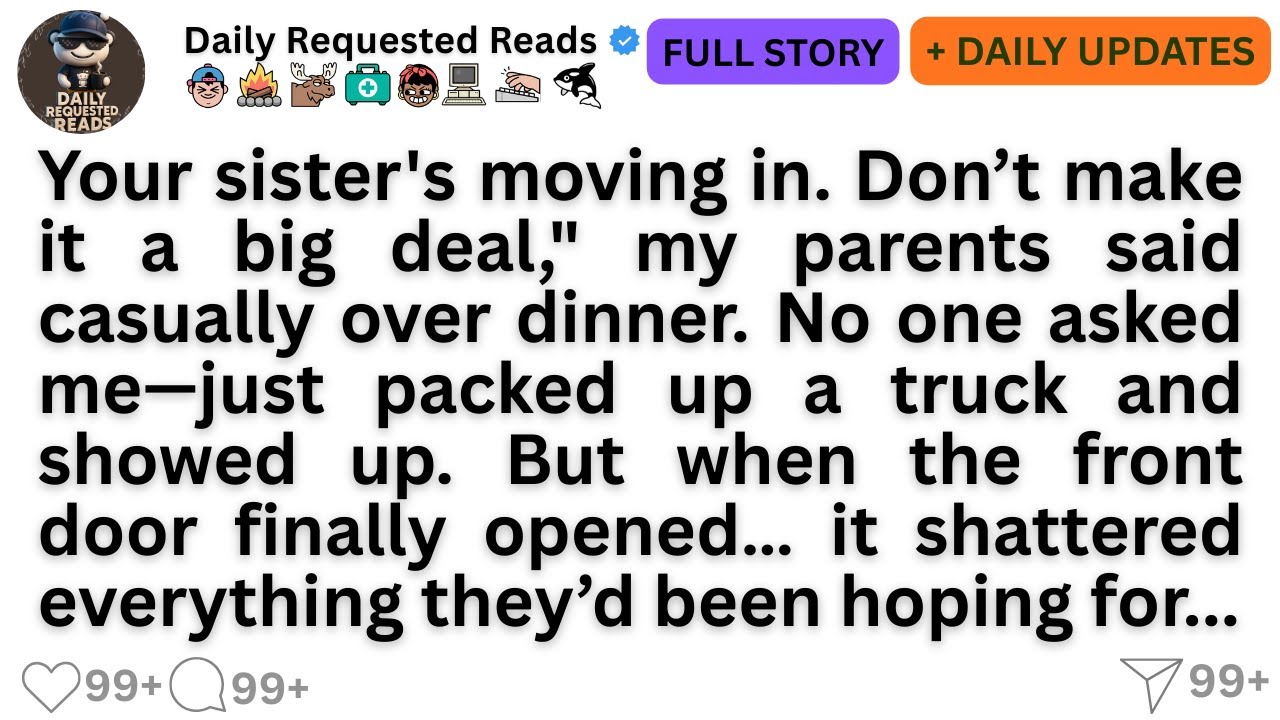 Your sister's moving in. Don’t make it a big deal,