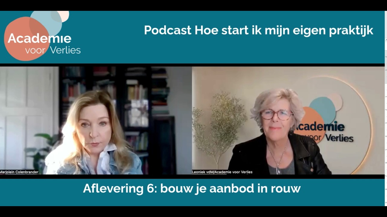 Start je eigen praktijk. Afl. 6; bouw je aanbod in rouw