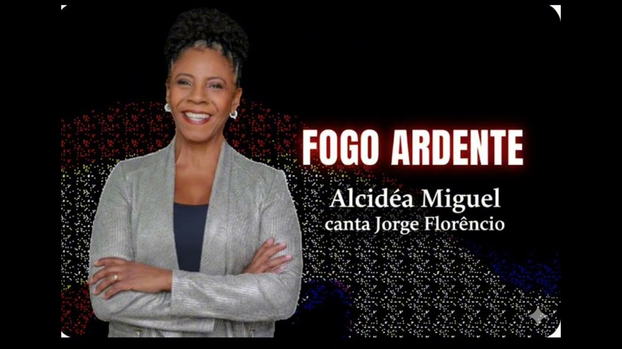 FOGO ARDENTE  - Alcidéa Miguel (Samba) chuva, felicidade, embora, chorar, beijo)